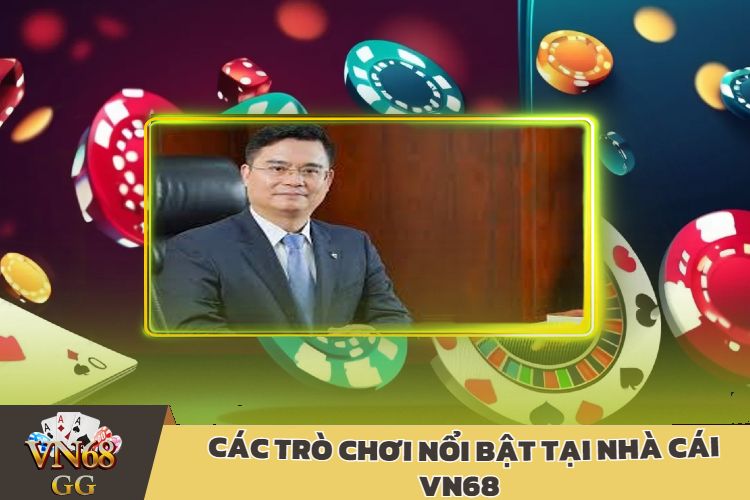 Các Trò Chơi Nổi Bật Tại Nhà Cái