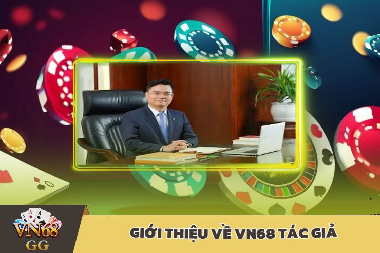 Giới Thiệu Về VN68 Tác Giả