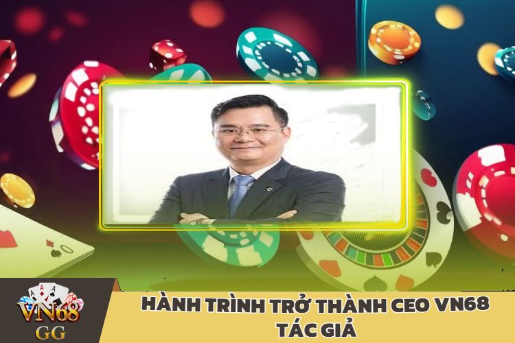 Hành Trình Trở Thành CEO VN68 Tác Giả