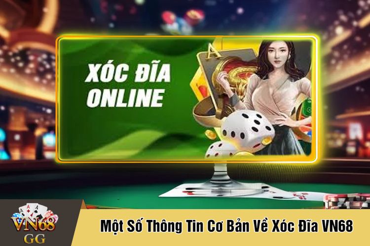 Một Số Thông Tin Cơ Bản Về Xóc Đĩa VN68