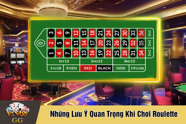 Những Lưu Ý Quan Trọng Khi Chơi Roulette